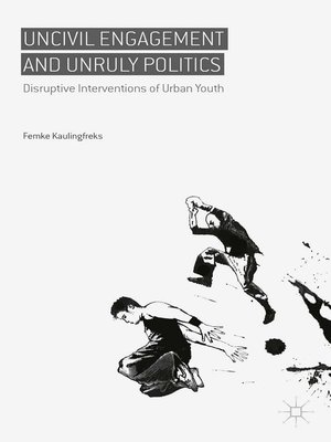cover image of Uncivil Engagement and Unruly Politics